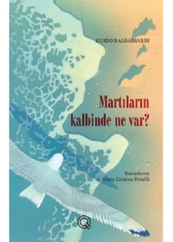 Martıları Kalbinde Ne Var Guıdo Baldassarı Q Yayınları
