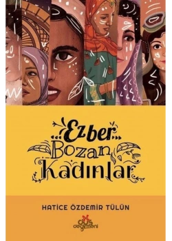 Ezber Bozan Kadınlar-1- Ciltli Hatice Özdemir Tülün    Düş Değirmeni