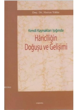 Kendi Kaynakları Işığında Hariciliğin Doğuşu Ve Gelişimi
