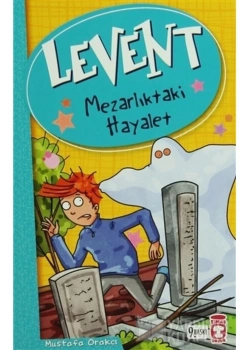 Levent Mezarlıktaki Hayalet   M.Orakçı    Timaş Çocuk