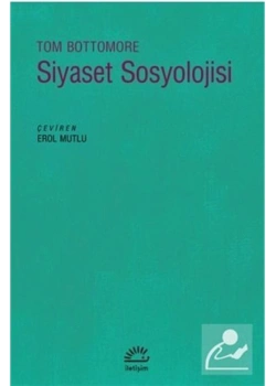 Siyaset Sosyolojisi  T. Bottomore     İletişim