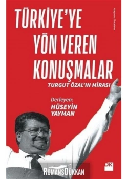Türkiyeye Yön Veren Konuşmalar.Turgut Özalın Mirası Doğan
