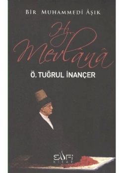 Bir Muhammedi Aşık: Hz.Mevlana Ö.Tuğrul İnançer Sufi Kitap