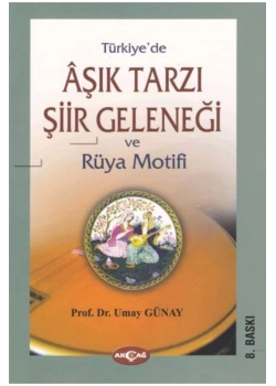 Türkiyede Aşık Tarzı Şiir Geleneği Ve Rüya Motifi Akçağ