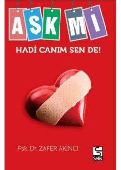 Aşk Mı Hadi Canım Sende. Zafer Akıncı   Selis