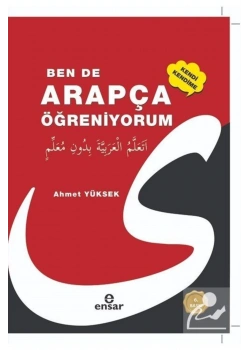 Ben De Arapçayı Öğreniyorum - Sarf Nahiv / A.Yüksek- Ensar