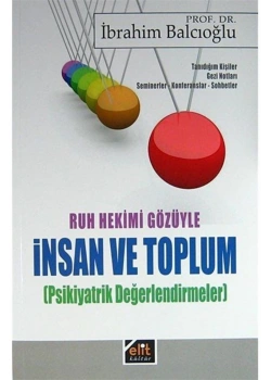 Ruh Hekimi Gözüyle İnsan Ve Toplum-Prof.Dr.İbrahim Balcıoğlu