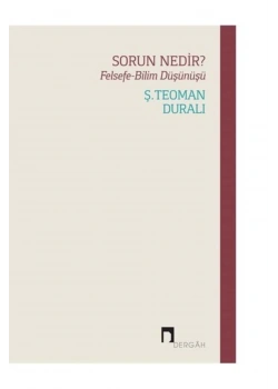 Sorun Nedir Felsefe-Bilim Düşünüşü Teoman Duralı Dergah