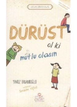 Erdem Hikayeleri - Dürüst Ol Ki Mutlu Olasın / Y.Bahadıroğlu