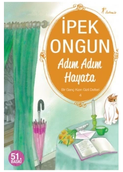 Adım Adım Hayata - Bir Genç Kızın Gizli Defteri-4    İpek Ongun