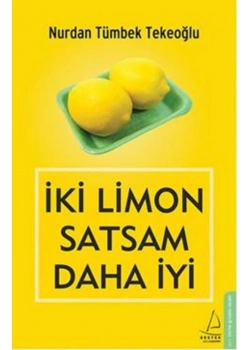 İki Limon Satsam Daha İyi  Nurdan Tümbek  Destek Yayın
