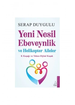 Yeni Nesil Ebeveynlik Ve Helikopter Aileler  Serap Duygulu
