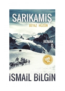 Sarıkamış  Beyaz Hüzün  - İsmail Bilgin-  Timaş