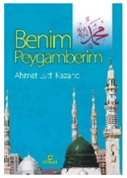 Benim Peygamberim. A.Lütfi Kazancı Ensar