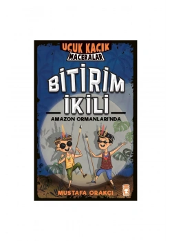 Uçuk Kaçık Maceralar Bitirim İkili Amazon Ormanlarında Mustafa Orakçı Timaş