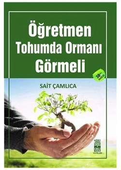 Öğretmen Tohumda Ormanı Görmeli Sait Çamlıca