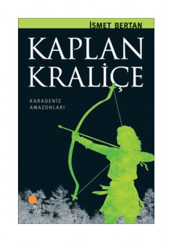Kaplan Kraliçe  Karadeniz Amazonları      Günışığı
