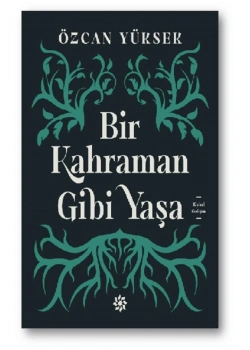 Bir Kahraman Gibi Yaşa Özcan Yüksek Doğan Novus