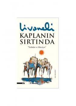 Kaplanın Sırtında İstibdat Ve Hürriyet- Livaneli İnkilap