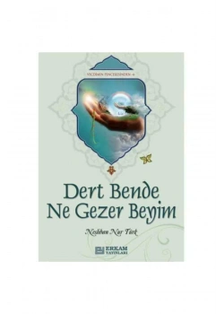 Dert Bende Ne Gezer Beyim N.Nur Türk Erkam