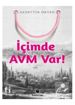 İçimde Avm Var. Sadettin Ökten Tutikitap