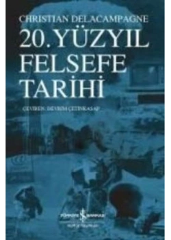 20.Yüzyıl Felsefe Tarihi  Chrıstian Delacampagne   İş Bankası