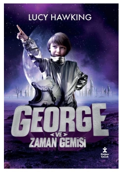 George Ve Zaman Gemisi  Lucy Hawkıng  Doğan Çocuk