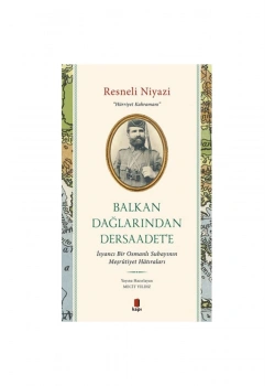 Balkan Dağlarından Dersaadete-Resneli Niyazi Kapı Yayın