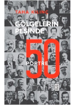 Gölgelerin Peşinde 50 Portre  Taha Kılınç  Ketebe