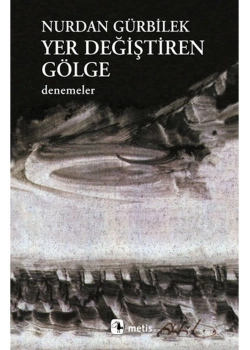 Yer Değiştiren Gölge Nurdan Gürbilek Metis