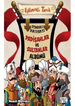 Padişahlar Ve Sultanlar Albümü  Eğlenceli Tarih