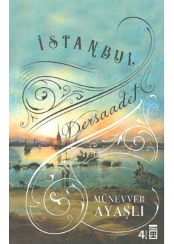 İstanbul Dersaadet. Münevver Ayaşlı-Timaş