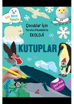 Çocuklar İçin Yaratıcı Etkinliklerle Ekoloji Kutuplar Erdem