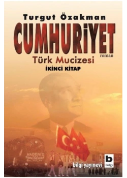 Cumhuriyet Türk Mucizesi 2 - Turgut Özakman - Bilgi Yayın