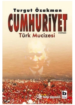 Cumhuriyet Türk Mucizesi 1 - Turgut Özakman - Bilgi Yayın