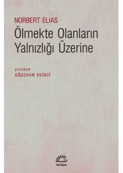 Ölmekte Olanların Yalnızlığı Üzerine  Nobert Elıas  İletişim