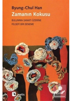 Zamanın Kokusu Byung Chulhan Metis