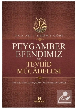Peygamber Efendimiz Tevhid Mücadelesi İ.Lütfi Çakan  Ensar