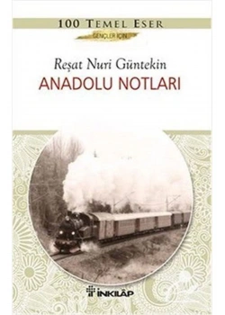 Anadolu Notları   Gençler İçin  Reşat N.Güntekin     İnkılap
