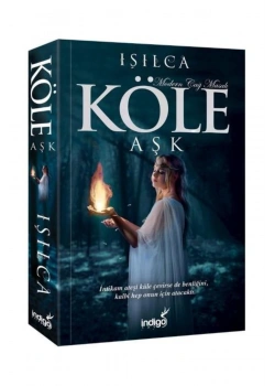 Köle Aşk Işılca Modern Çağ Masalı İndigo