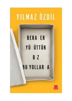 Beraber Yürüttük Biz Bu Yollarda   Yılmaz Özdil    Kırmızı Kedi