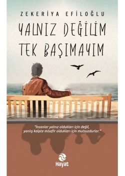 Yalnız Değilim Tek Başınayım Zekeriya Efiloğlu Hayat Yayın