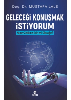 Geleceği Konuşmak İstiyorum  Mustafa Lale  Hayat Yayın