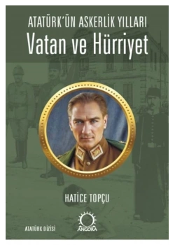 Atatürkün Askerli̇K Yillari Vatan Ve Hürri̇Yet Hati̇Ce Topçu Angora