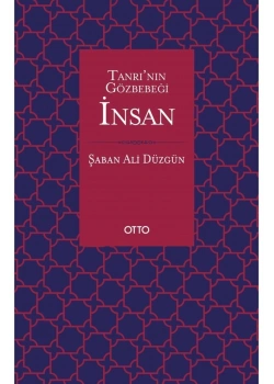 Tanrının Gözbebeği İnsan  Şaban Ali Düzgün  Otto