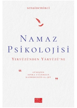 Namaz Psikolojisi Yeryüzünden Yaryüzüne Senai Demirci