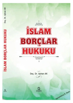 İslam Borçlar Hukuku 6.Baskı Prf Dr.Ayhan Ak Üniversite Yayın