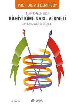 Bilim Toplumunda Bilgiyi Kime Nasıl Vermeli Ali Demirsoy