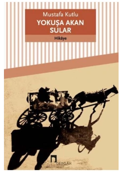 Yokuşa Akan Sular   Mustafa Kutlu   Dergah