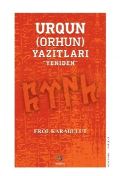 Urqun Orhun Yazıtları Yeniden Erol Karabulut Mavi Ağaç